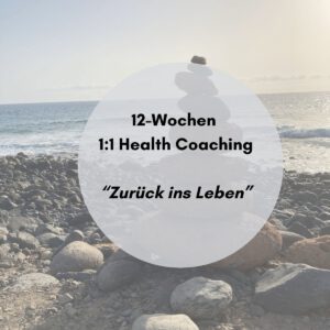Health Coaching "Zurück ins Leben - raus aus dem Funktionsmodus"