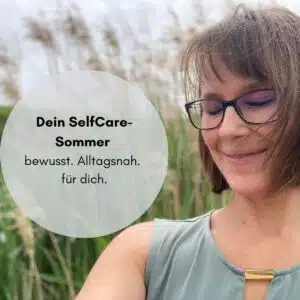 SelfCare statt Funktionsmodus - dein 6 Wochen Sommerprogramm